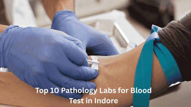 Top 10 Pathology Labs for Blood Tests in Indore