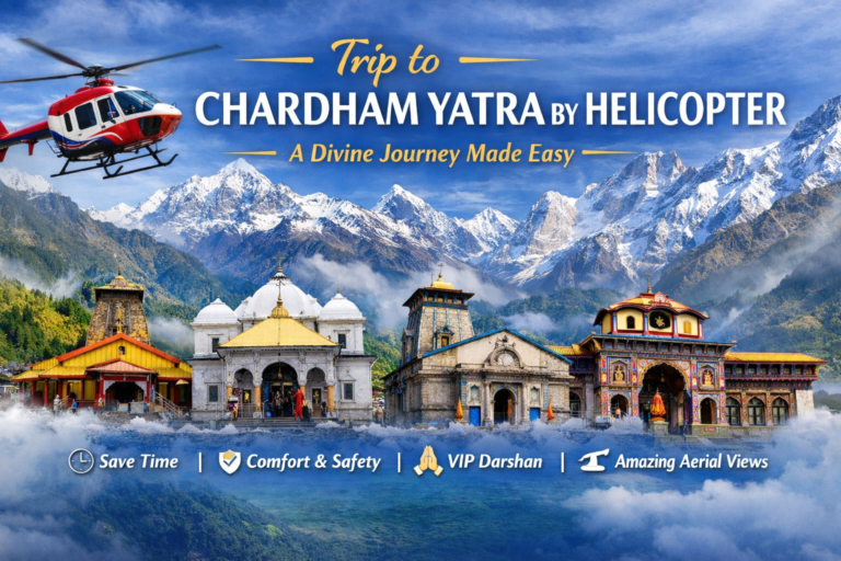 Trip to Chardham Yatra by Helicopter – A Divine Journey Made Easy
