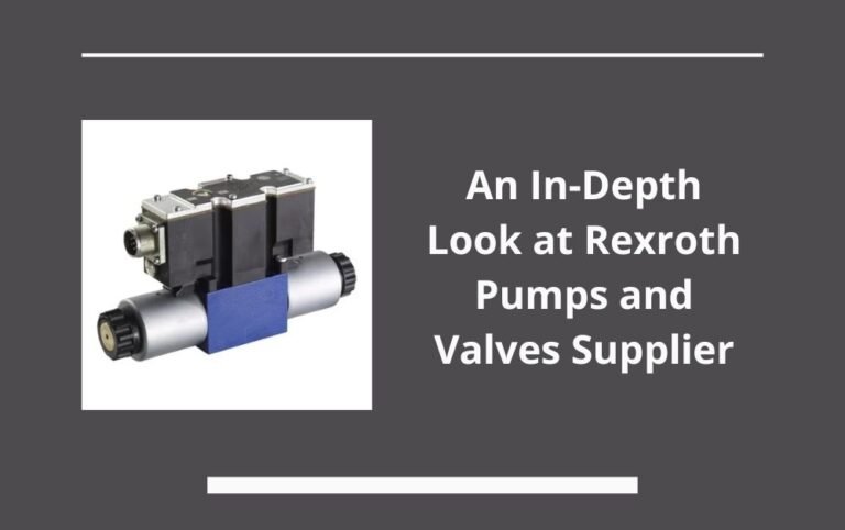 An In-Depth Look at Rexroth Pumps and Valves Supplier