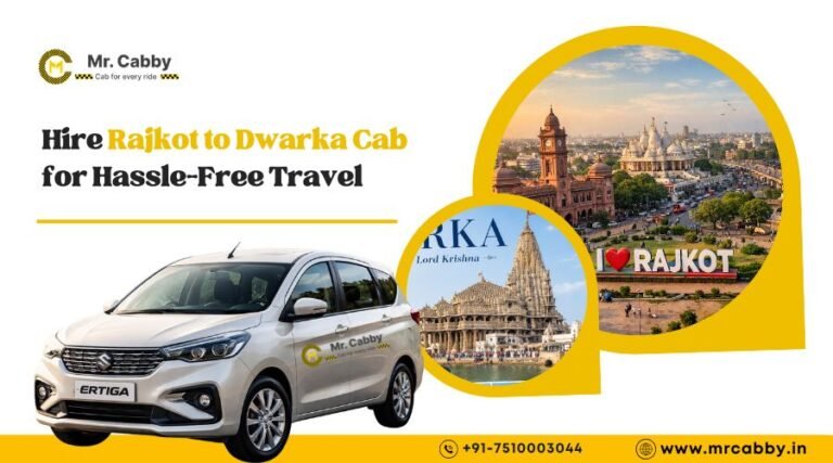 Hire Rajkot to Dwarka Cab for Hassle-Free Travel Rajkot to Dwarka Cab