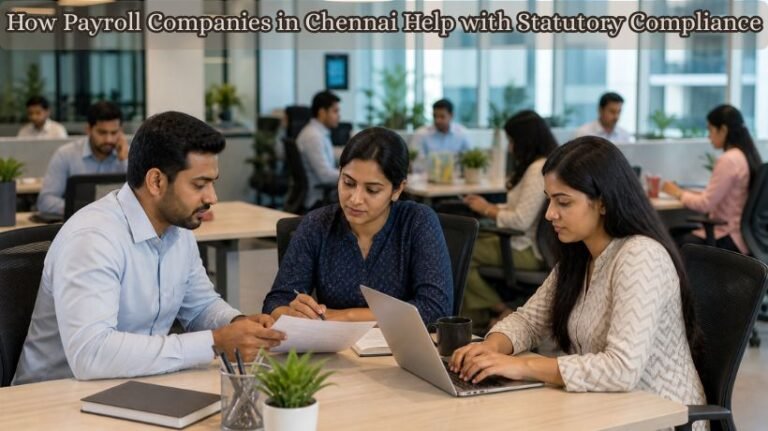 How Payroll Companies in Chennai Help with Statutory Compliance