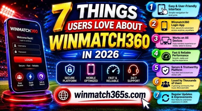 7 Things Users Love About Winmatch360 in 2026