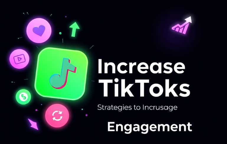 Effective Strategies to Increase TikTok Engagement